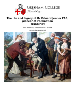 The Life and Legacy of Dr Edward Jenner FRS, Pioneer of Vaccination Transcript