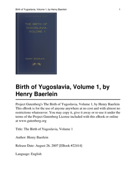 The Birth of Yugoslavia, Volume 1, by Henry Baerlein This Ebook Is for the Use of Anyone Anywhere at No Cost and with Almost No Restrictions Whatsoever