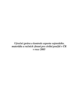 Výroční Zpráva O Kontrole Exportu Vojenského Materiálu a Ručních Zbraní Pro Civilní Použití V ČR V Roce 2005