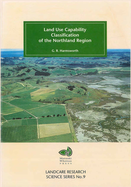 Land Use Capability Classification of the Northland Region: a Report to Accompany the Second Edition New Zealand Land Resource Inventory