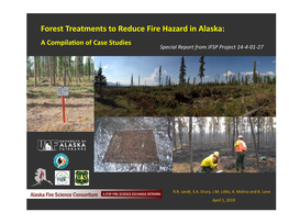Forest Treatments to Reduce Fire Hazard in Alaska: a Compilation of Case Studies Special Report from JFSP Project 14-4-01-27