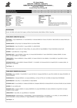 CFL Game Details WEEK #02 - GAME #14 - YEAR 2015 HAMILTON Tiger-Cats @ WINNIPEG Blue Bombers July 02, 2015 - 19:30:00 Investors Group Field, Winnipeg, MB