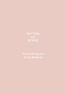 Private Dining and Group Bookings PRIVATE DINING and GROUP BOOKINGS by PEYTON and BYRNE