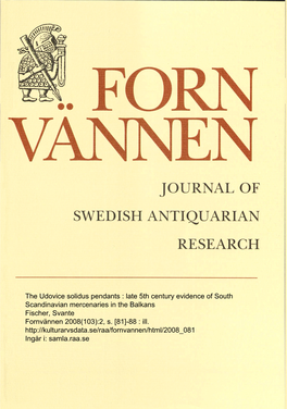 The Udovice Solidus Pendants : Late 5Th Century Evidence of South Scandinavian Mercenaries in the Balkans Fischer, Svante Fornvännen 2008(103):2, S