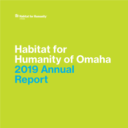 Habitat for Humanity of Omaha 2019 Annual Report HABITAT OMAHA 2019 ANNUAL REPORT | WORDS