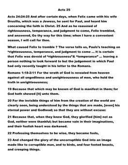 Acts 25 Acts 24:24-25 and After Certain Days, When Felix Came with His Wife Drusilla, Which Was a Jewess, He Sent for Paul