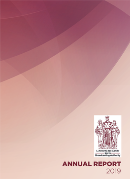 ANNUAL REPORT 2019 Published in 2020 by the Broadcasting Authority 7 Mile End Road Ħamrun HMR 1719 Malta