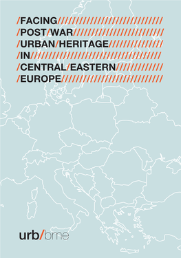 Urb/Bme FACING POST-WAR URBAN HERITAGE in CENTRAL-EASTERN EUROPE