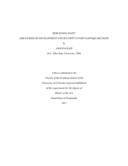 REBUILDING HAITI? DISCOURSES of DEVELOPMENT and SECURITY in POST-EARTHQUAKE HAITI by AMANDA KASS B.A., Ohio State University, 2008