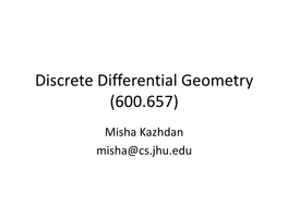 Discrete Differential Geometry (600.657)