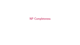 NP Completeness NP-Completeness Was Introduced by Stephen Cook in 1971 in a Foundational Paper