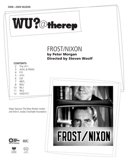 Frost/Nixon by Peter Morgan Directed by Steven Woolf CONTENTS 2 the 411 3 A/S/L & RMAI 4 FYI 5 HTH 6 F2F 7 RBTL 8 B4U 10 IRL1 11 IRL2 12 SWDYT?