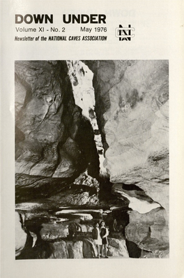 DOWN UNDER Volume XI - No.2 May 1976 Newsletter of the NATIONAL CAVES Associatlon DOWN UNDER Volume XI ~ No.2 May 1976 Newsletter of the NATIONAL CAVES ASSOCIATION