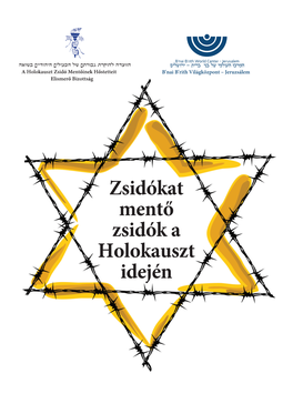 Zsidókat Mentő Zsidók a Holokauszt Idején Zsidókat Mentő Zsidók a Holokauszt Idején 2