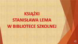 Książki Stanisława Lema W Bibliotece Szkolnej Astronauci