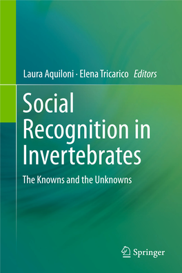 Elena Tricarico Editors Social Recognition in Invertebrates the Knowns and the Unknowns Social Recognition in Invertebrates Laura Aquiloni · Elena Tricarico Editors