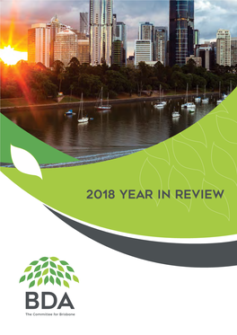 2018 YEAR in REVIEW About BDA the Committee for Brisbane