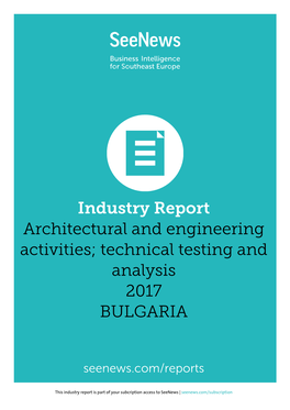 Industry Report Architectural and Engineering Activities; Technical Testing and Analysis 2017 BULGARIA