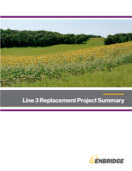 Line 3 Replacement Project Summary “Our Role Comes with Tremendous Responsibility