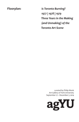 Floorplan: Is Toronto Burning? 1977 | 1978 | 1979 Three Years in the Making (And Unmaking) of the Toronto Art Scene