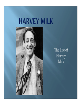 The Life of Harvey Milk Š Harvey Milk Was Born May 22, 1930