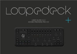 User Guide 2.4.2 Adobe Premiere Pro Cc Loupedeck+ and Premiere Pro