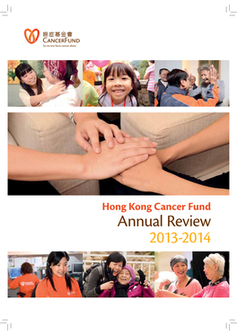 Hong Kong Cancer Fund Annual Review 2013-2014 Message from Founder & CEO