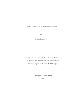 SYNTAX ANALYSIS by a PRODUCTION LANGUAGE by Arthur Evans, Jr. Submitted to the Carnegie Institute of Technology in Partial Fulfi