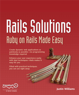 RAILS SOLUTIONS How to Use Ajax Techniques with Rails and When Not to Use Them How to Implement Other Web 2.0 Features in Rails, Such As Tag Clouds and Microformats