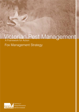 Victorian Pest Management a Framework for Action Fox Management Strategy © the State of Victoria, Department of Natural Resources and Environment, 2002