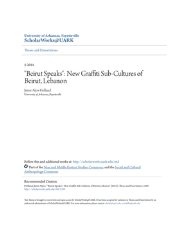 New Graffiti Sub-Cultures of Beirut, Lebanon Jaime Alyss Holland University of Arkansas, Fayetteville