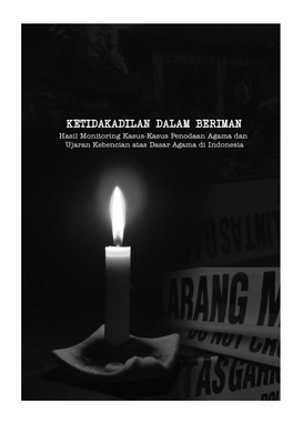 KETIDAKADILAN DALAM BERIMAN; Hasil Monitoring Kasus-Kasus Penodaan Agama Dan Ujaran Kebencian Atas Dasar Agama Di Indonesia