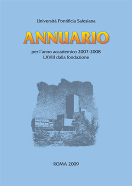 ANNUARIO Per L’Anno Accademico 2007-2008 LXVIII Dalla Fondazione Università Pontificia Salesiana – ANNUARIO 2007-2008