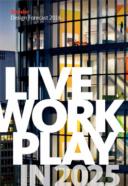 Gensler Design Forecast 2016: Live Work Play in 2025