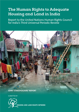 The Human Rights to Adequate Housing and Land in India Report to the United Nations Human Rights Council for India’S Third Universal Periodic Review