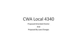 CWA Local 4340 Proposed Amended Charter and Proposed by Laws Changes Proposed Amended Local 4340 Charter
