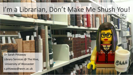 I'm a Librarian, Don't Make Me Shush You!