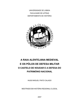 A Raia Alentejana Medieval E Os Pólos De Defesa Militar O Castelo De Noudar E a Defesa Do Património Nacional