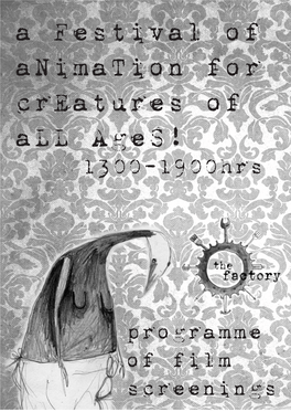 A Festival of Animation for Creatures of All Ages! 1300-1900Hrs