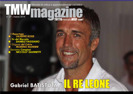 Gabriel Batistuta Magazinetuttomercatoweb Com® 3 in Questo Numero Il Re Leone Mensile Di Critica E Approfondimento Calcistico