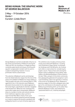 BEING HUMAN: the GRAPHIC WORK of GEORGE BALDESSIN 3 May – 19 October 2014 Heide I Curator: Linda Short