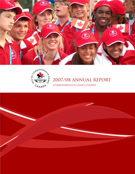 2007/08 Annual Report Commonwealth Games Canada “This Is the Greatest Experience of My Life.” Stuart Twardzik Gold Medalist MESSAGE from the PRESIDENT