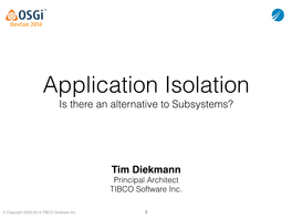 Application Isolation Is There an Alternative to Subsystems?