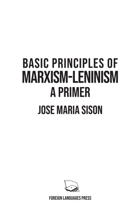 Basic Principles of Marxism-Leninism: a Primer Was Written by Jose Maria Sison When He Was in Prison