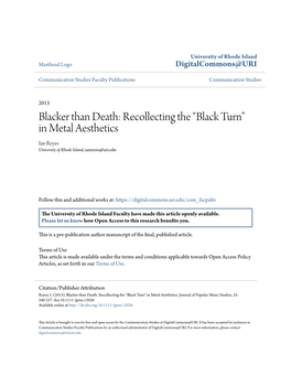 Blacker Than Death: Recollecting the “Black Turn” in Metal Aesthetics Ian Reyes University of Rhode Island, Ianreyes@Uri.Edu