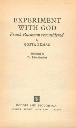 EXPERIMENT with GOD Frank Buchman Reconsidered by GOSTA EKMAN