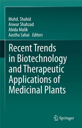 Recent Trends in Biotechnology and Therapeutic Applications of Medicinal Plants Recent Trends in Biotechnology and Therapeutic Applications of Medicinal Plants