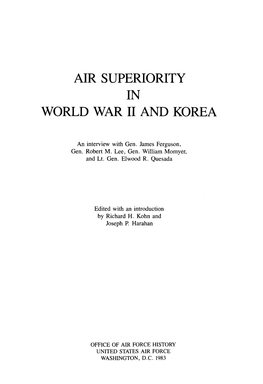 Air Superiority in World War II and Korea Is Part of a Continuing Series of Historical Studies from the Office of Air Force History in Support of Project Warrior