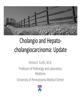 Cholangio and Hepato- Cholangiocarcinoma: Update