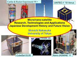 Micro/Nano-Satellite Research, Technologies and Applications - Japanese Development History and Future Vision - Shinichi Nakasuka University of Tokyo